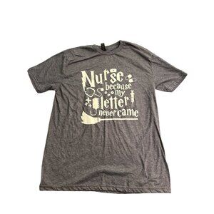 Nurse-Themed Graphic T-Shirt Size L Nurse Because My Letter Never Came Quote Lig